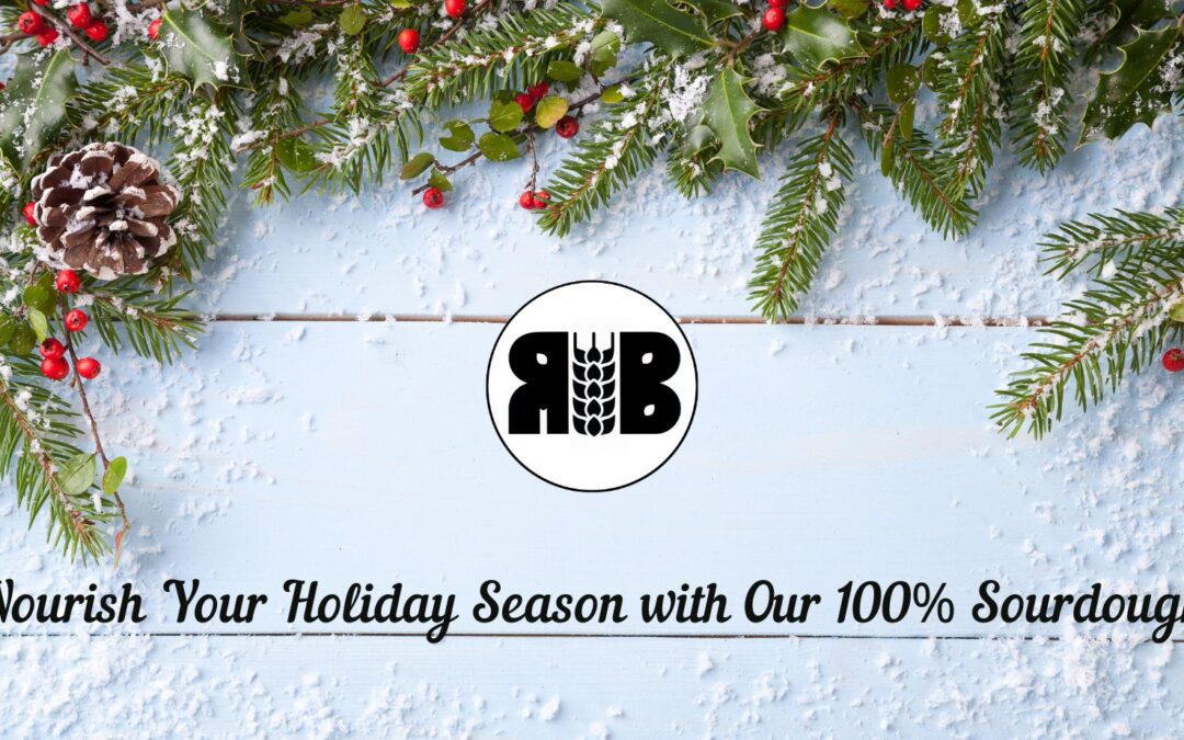 Nourish Your Holiday Season with 100% Sourdough – Menu for the Week of December 8th!